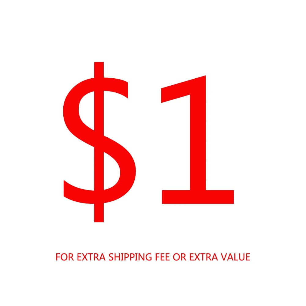 Extra Shipping fee or Customized Products Extra Value 1USD