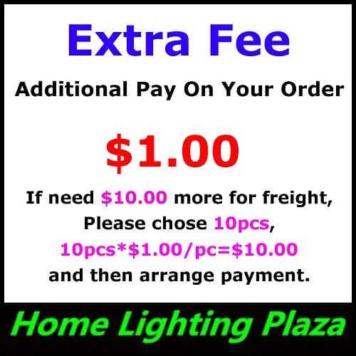 Extra Fee- Additional Fee on your order. $1.00 for each If need $10.00 more for freight, please chose 10pcs and arrange Payment.