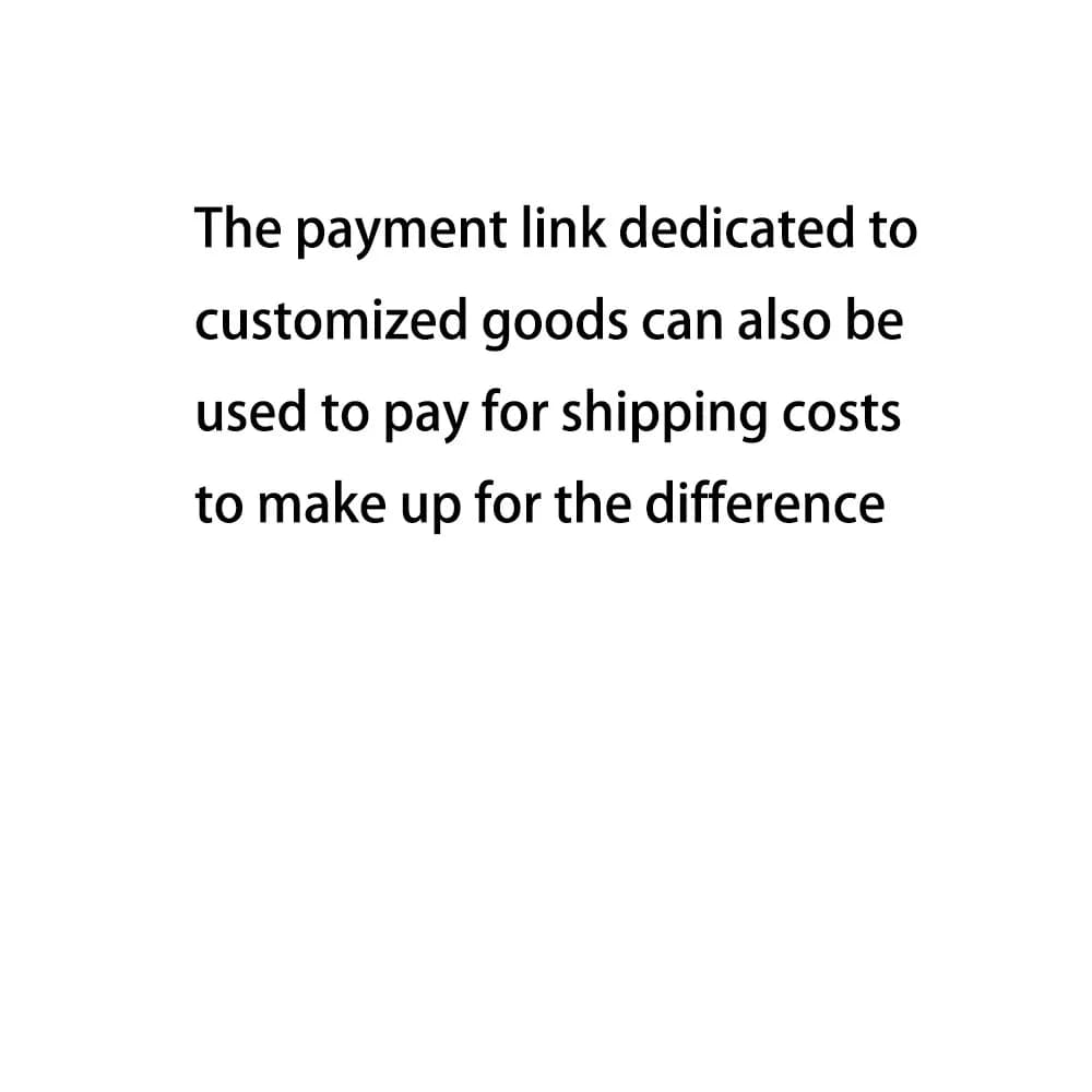 0.01 The payment link dedicated to customized goods can also be used to pay for shipping costs to make up for the difference