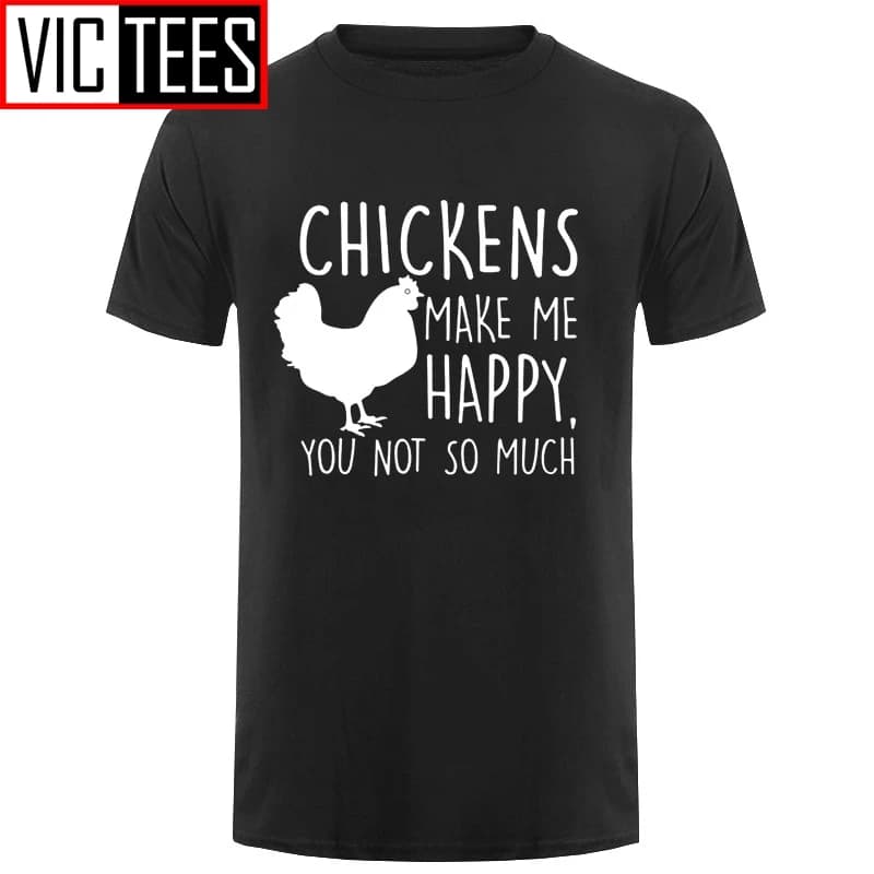 Men Chickens Make Me Happy You Not So Much Funny T Shirt Tshirt Cotton I Love My Ladies Chicken Farmers T-shirt Top