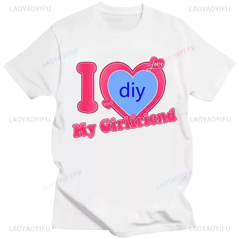 DIY CUSTOMIZE Printed Streetwear Couple T-shirt I Love My Boyfriend Girlfriend Customize Picture Cotton Tshirt Women Men Tops