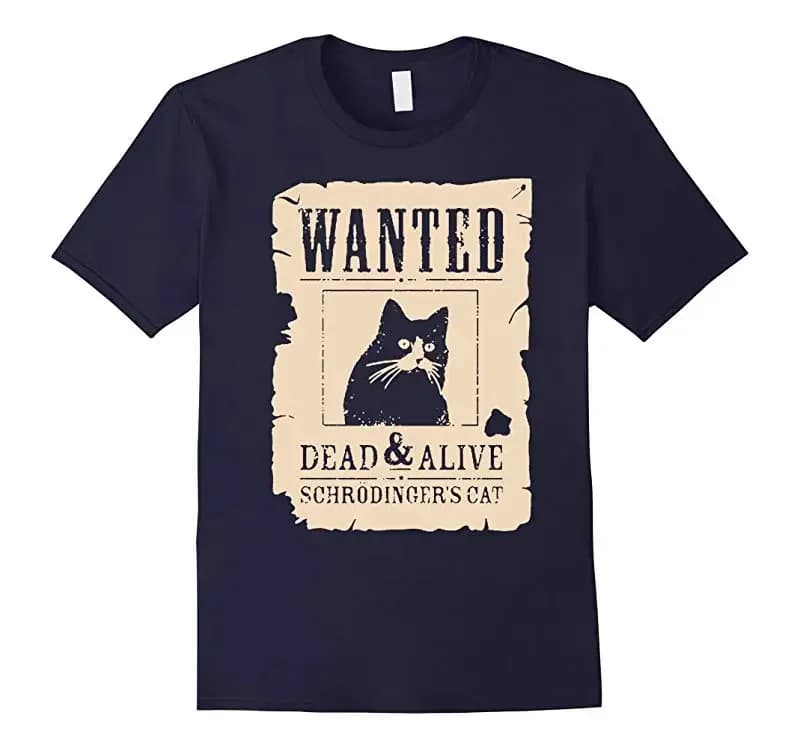 100% Cotton O-Neck Summer Short Sleeve Casual Mens T-shirt Size S-5xl Wanted Dead & Alive -Funny Schrger’s Cat T-Shirt funny