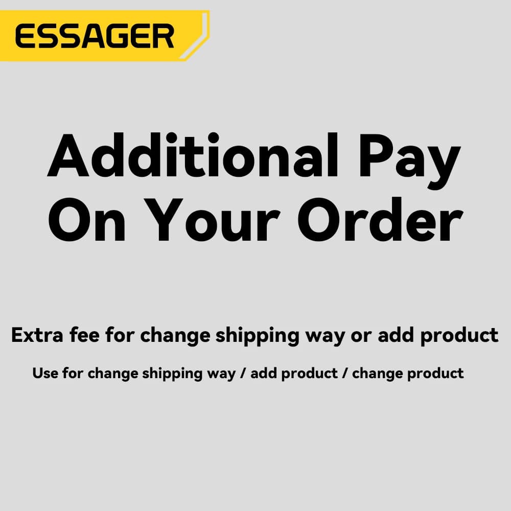 Essager Additional pay on your order ( Use for change shipping way / add product / change product )