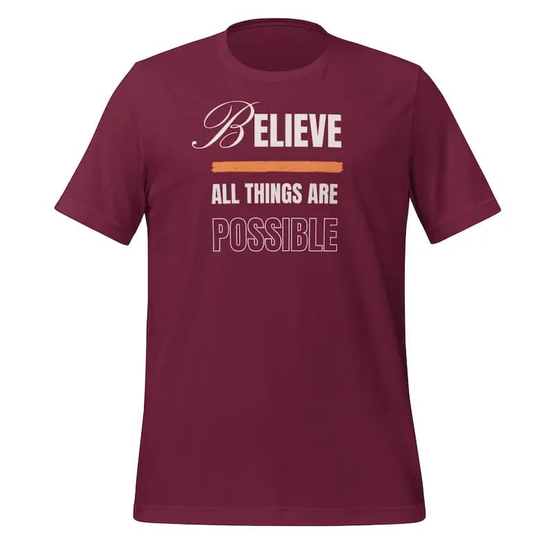 Believe All Things Are Possible Unisex t-shirt