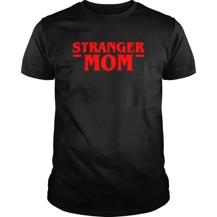 Stranger MomFunnyT-Shits  Funny Crew Neck Text Tee Shirts