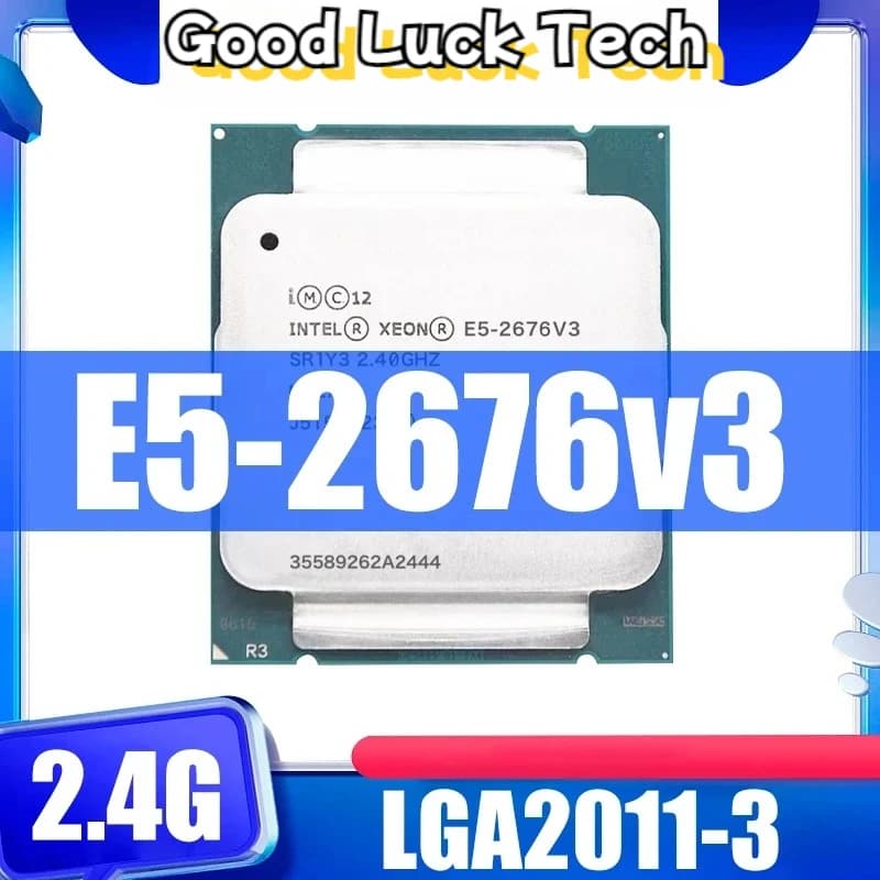 Used Int-el Xeon E5 2676 V3 CPU E5-2676V3  2.4GHZ 30M 12-CORES LGA 2011-3 Processor