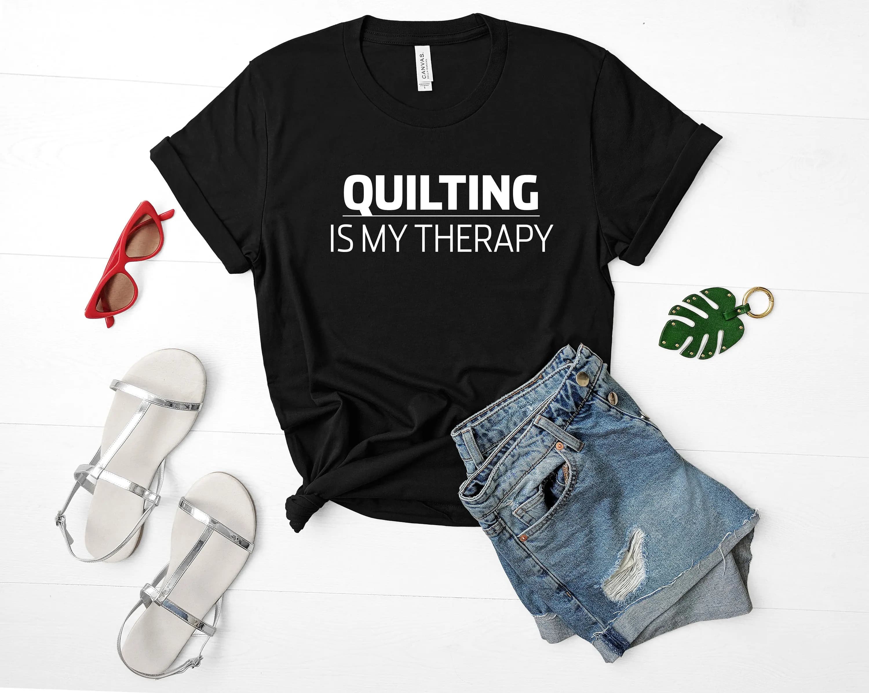 Quilting Lover Top T Shirt Is My Therapy 845