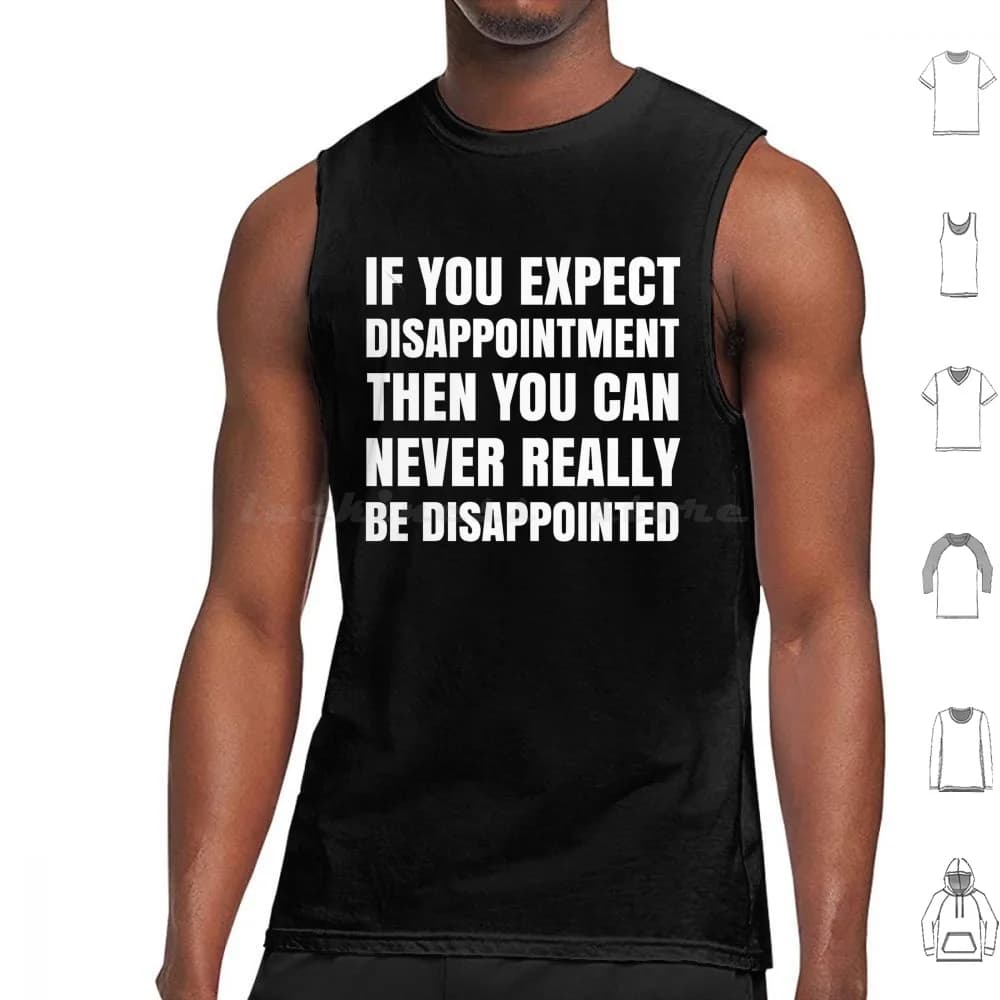 If You Expect Disappointment Then You Tank Tops Vest Sleeveless Funny Movie Quote Cinema Quote Motivational Quote If You