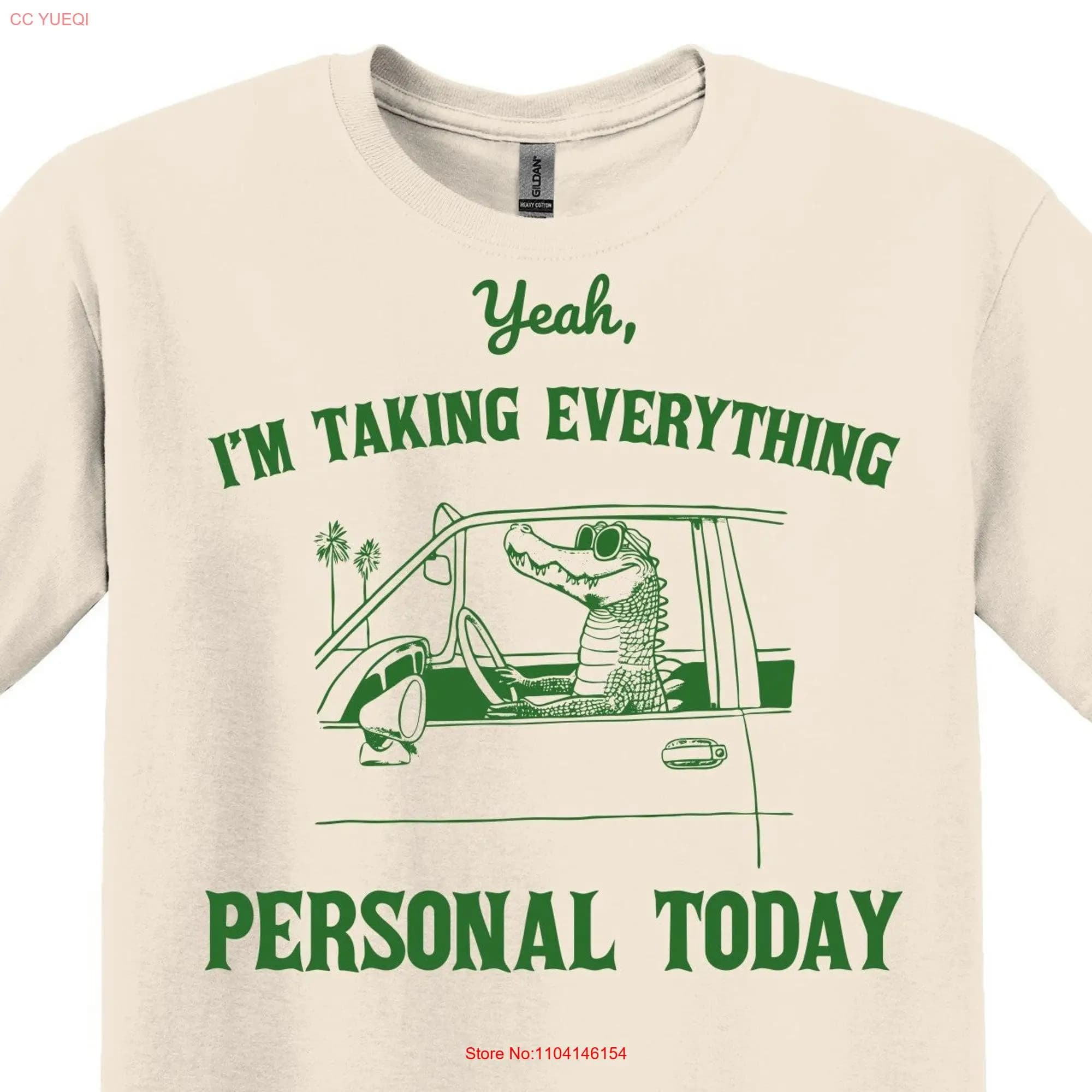 Yeah I'm Taking Everything Personal Today T Shirt Funny Vintage Nostalgia Cotton MinimalisT long or short sleeves