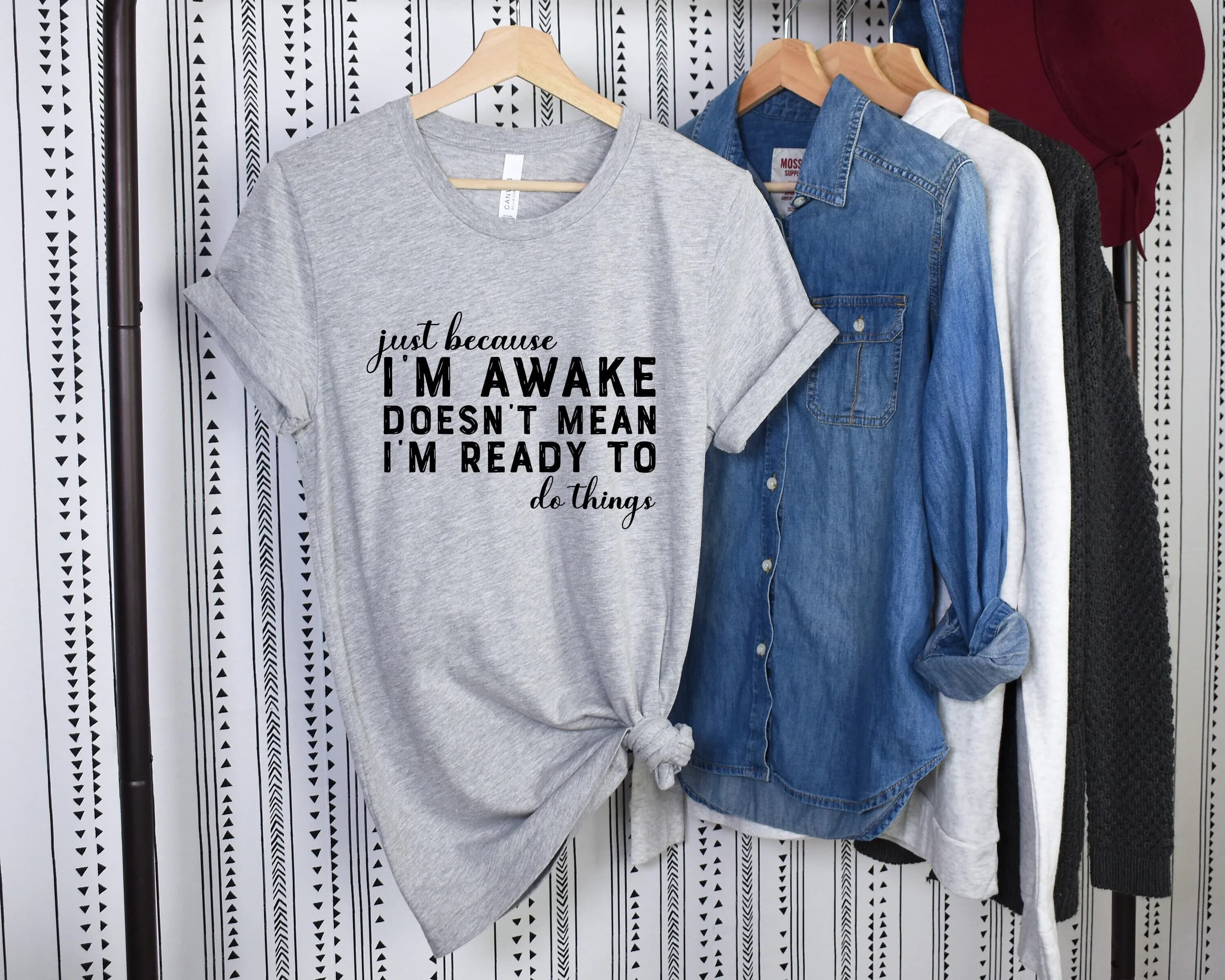 Just Because I'm Awake Doesn't Mean Ready To Do Things T Shirt Sarcastic Funny Saying Drama Shirtn Girl