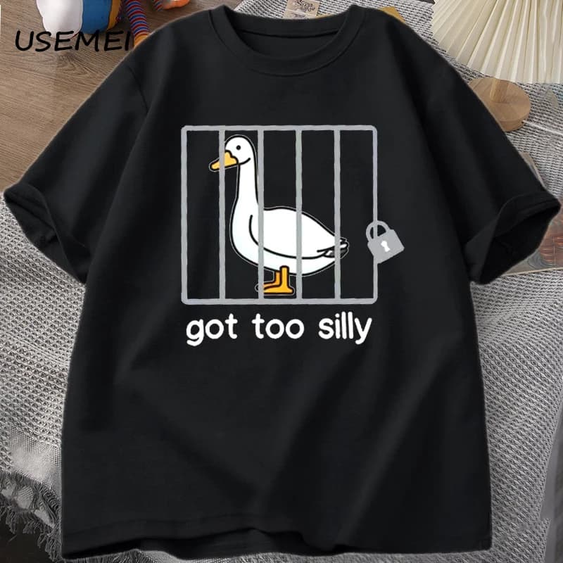 Silly Goose T Shirts Got Too Silly T-Shirt Cotton Short Sleeve Men Women Fashion Print Tshirt High Quality Loose Breathable Tees