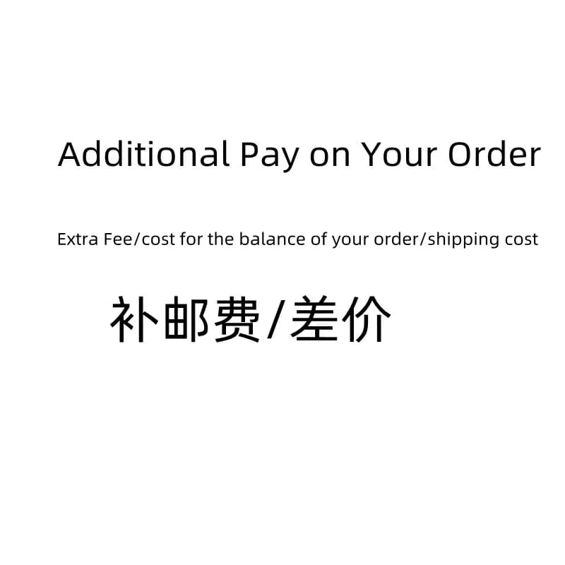 Additional Pay on Your Order Extra Fee cost for resend your goods or the balance of your order/shipping cost/ remote area fee