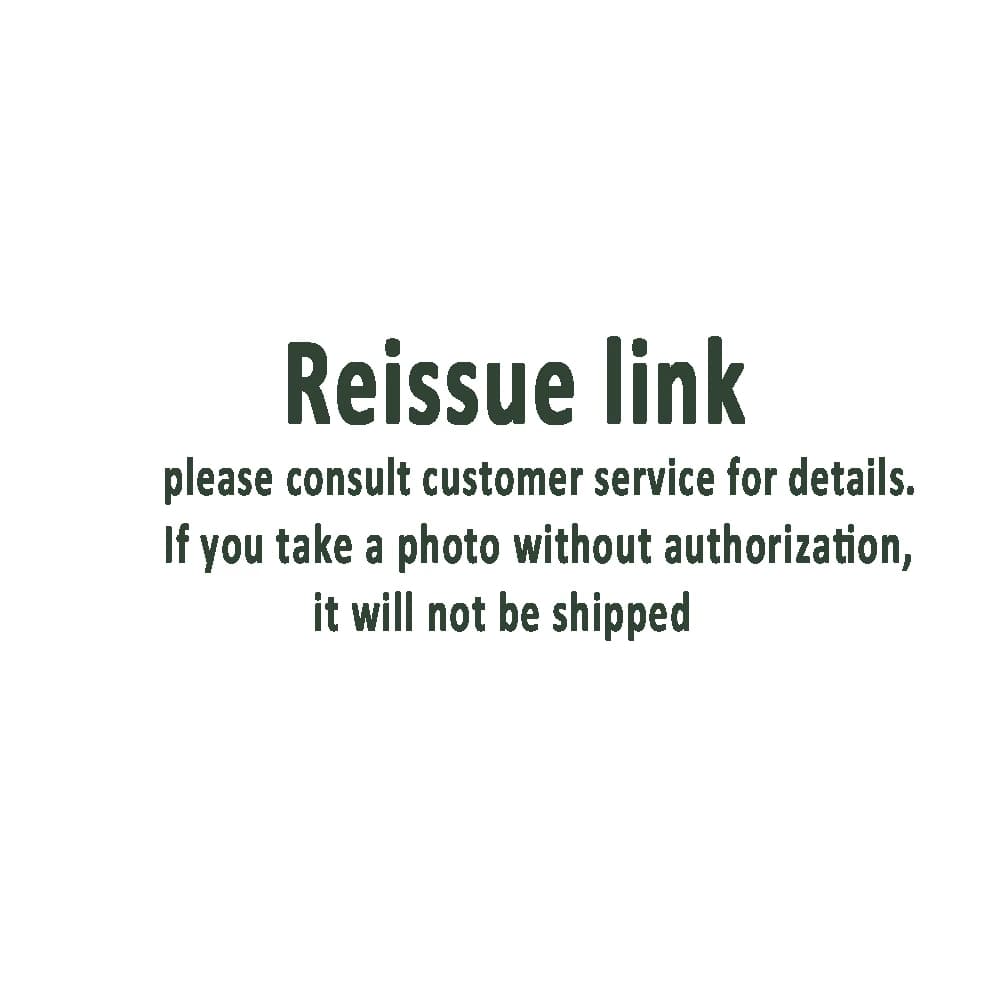 Reissue link, please consult customer service for details. If you take a photo without authorization, it will not be shipped