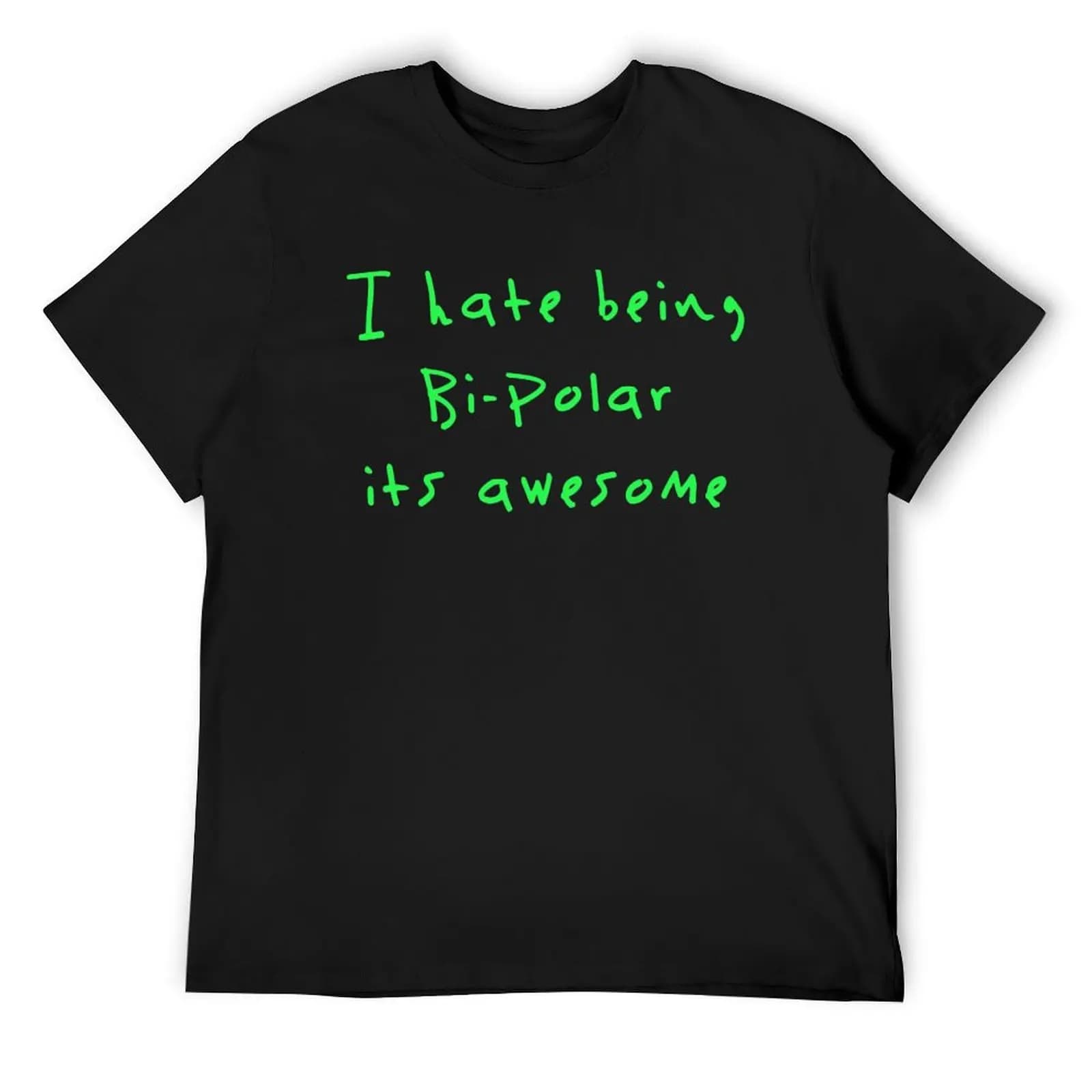 i hate being bipolar its awesome Kanye West T-Shirt oversized t shirt Short sleeve tee t shirts for men graphic