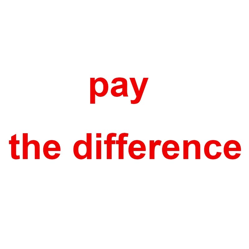 Pay the Different or Additional Cost