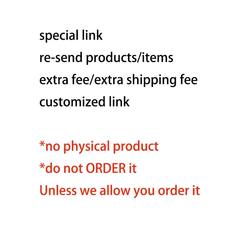 Special Link / Extra Shipping Fee/ Extra Fee/Customized Link/Re-send parcel Only