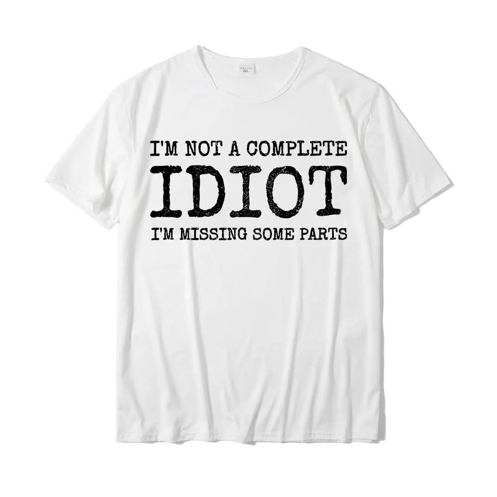 Humor Amputee I'm Not A Complete Idiot Tshirt Tops Shirts Hip Hop Casual Men Tee Shirt Casual Funny Male Short Sleeve Streetwear