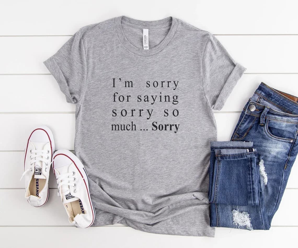 Sugarbaby I'm Sorry for Saying Sorry so Much Funny Graphic tshirts Short Sleeved Fashion Cotton T-shirt Summer t shirt Drop Ship