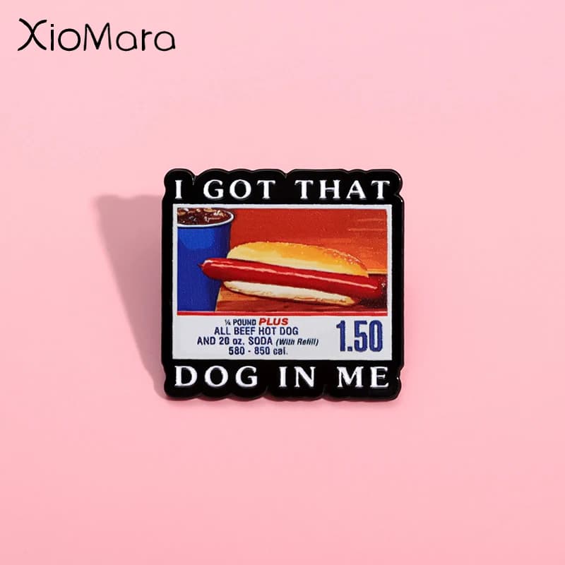 I Got That Dog in Me Kirkland Hot Dog Meme Enamel Pin Funny Creative Metal Brooch Lapel Badge Fashion Jewelry Gift for Friends