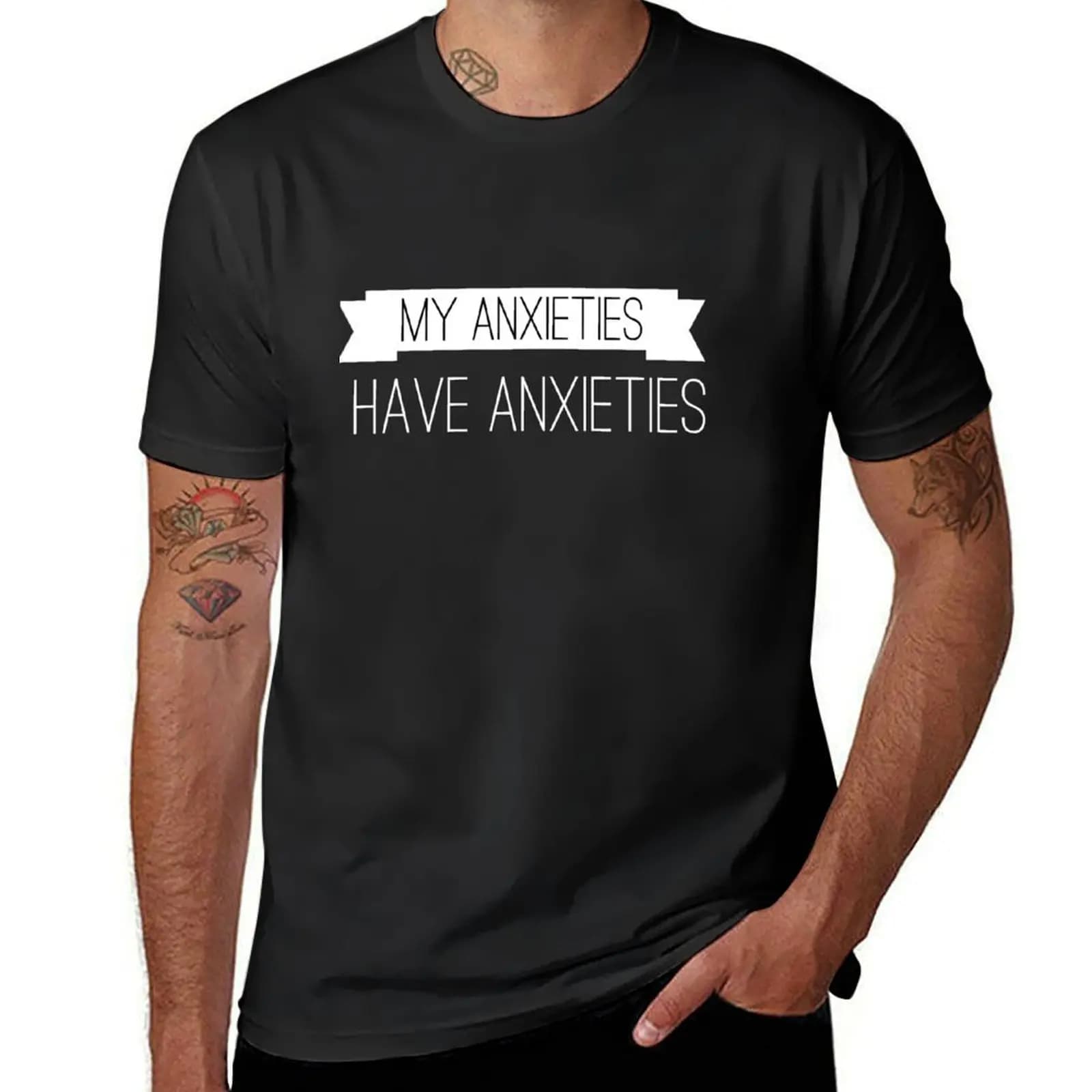 My anxieties have anxieties (black+wht text) T-Shirt summer clothes aesthetic clothes Men's clothing
