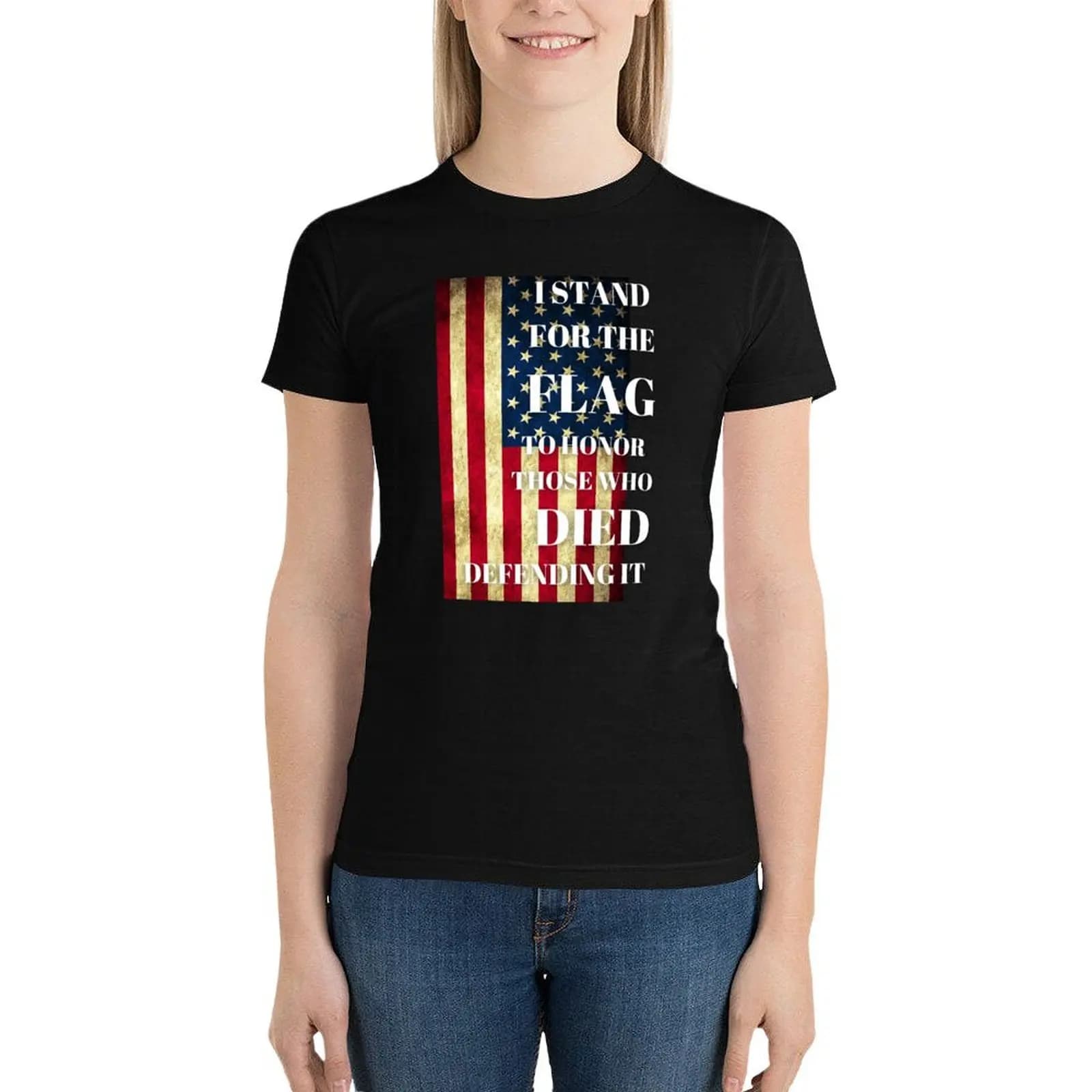 I Stand For The Flag To Honor Those Who Died Defending It T-Shirt vintage cute clothes Women's clothing