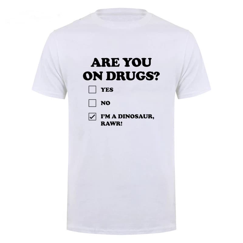 Funny Are You on Drugs Dinosaur Club Rave Edm Tshirts Unisex Style Shirts for Women Man Graphic T Shirts Men Clothing Harajuku
