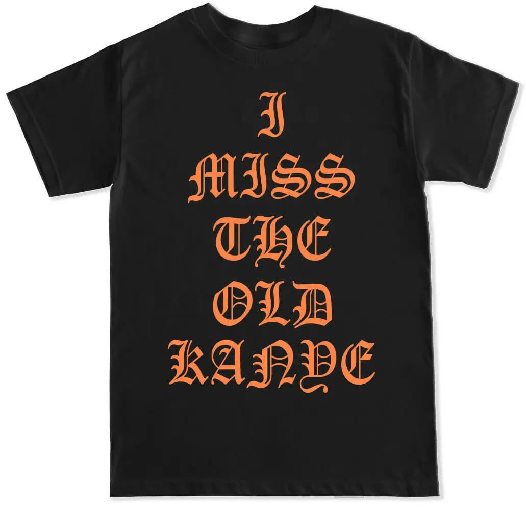 I Miss The  Old Kanye. Hip Hop Rap Trap Music USA  DJ T Shirt. New 100% Cotton Short Sleeve O-Neck T-shirt Casual Mens Top