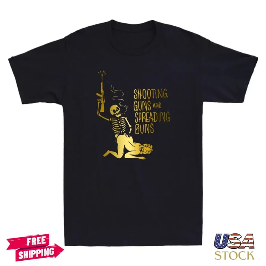 NEw Shooting Guns And Spreading Buns The Skeleton Funny Quote Men's T-Shirt