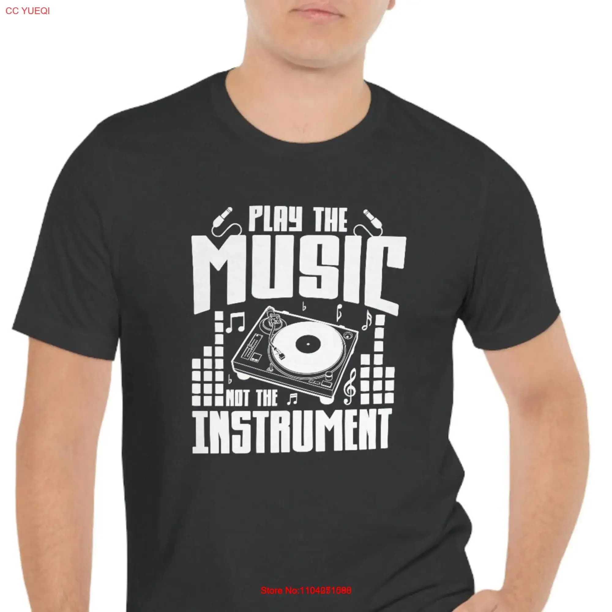 Play the music not instrumenT T Shirt dj shirts hip hop musician fan long or short sleeves