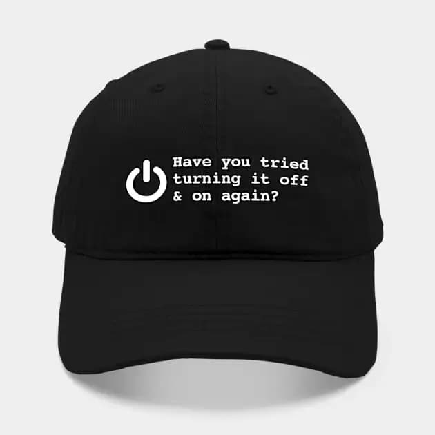 HAVE YOU TRIED TURNING IT OFF AND ON AGAIN? Hat For Women Men Hip Hop Cap Street Baseball Hat New Fashion Hat