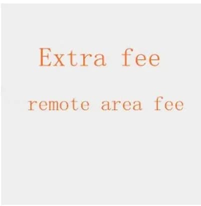 For the buyers about the remote area cost and Extra Shipping Fee