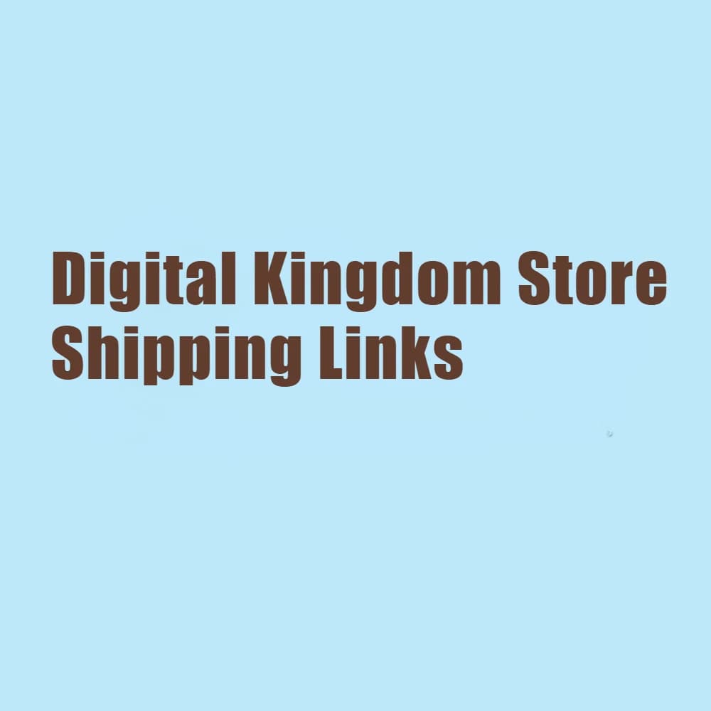 Digital Kingdom Store Shipping Links