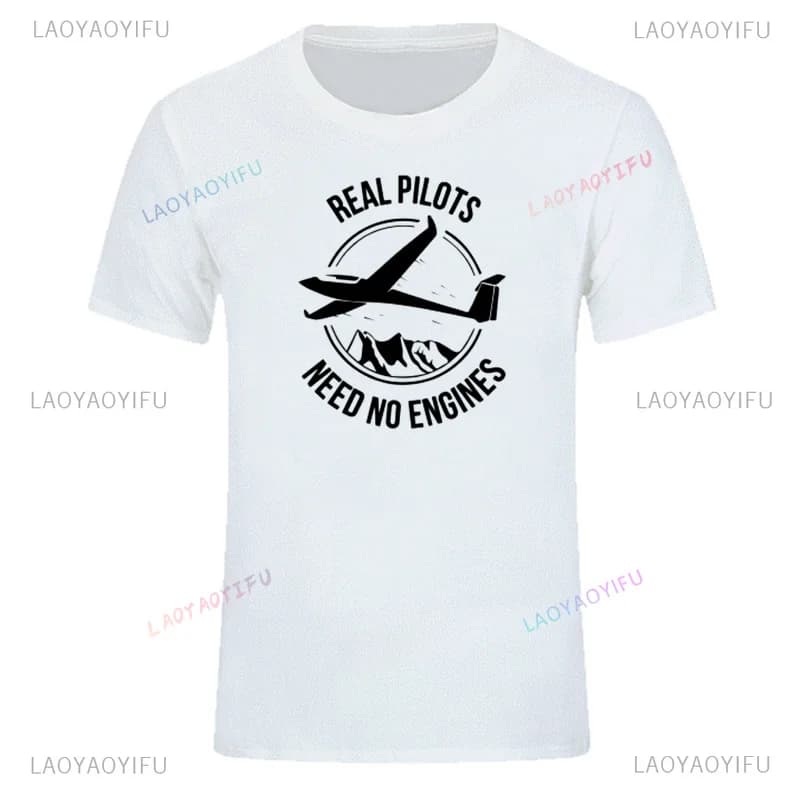 Real Pilots Need No Engines Sailplane or Glider T-shirt Summer Style Harajuku Casual Fashion Loose Short Sleeve Male T Shirts