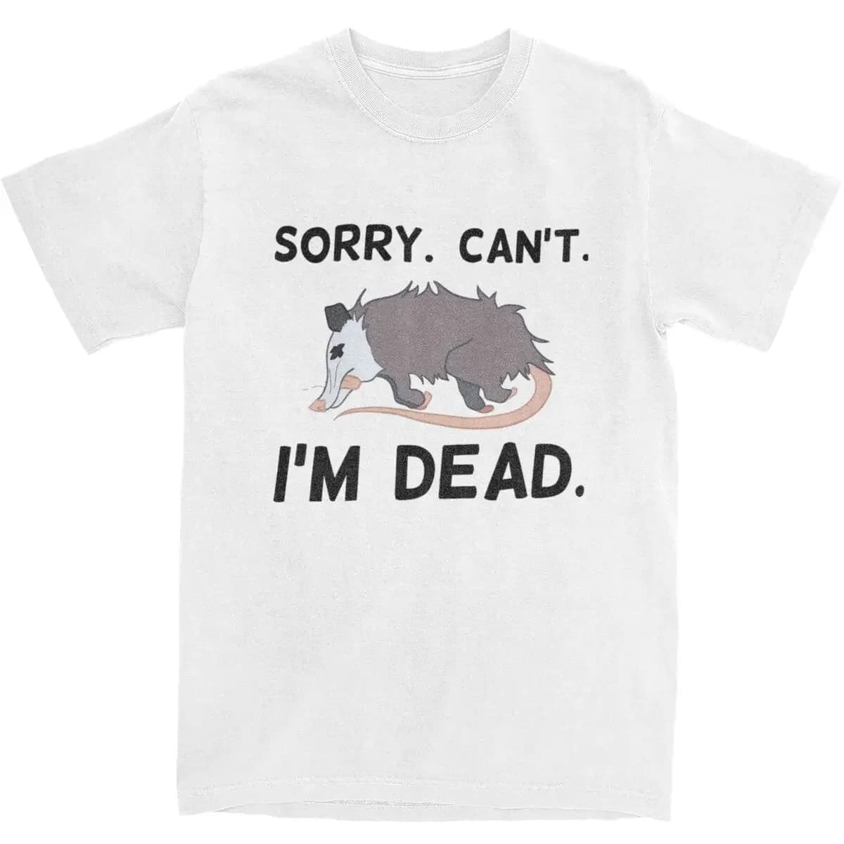 Sorry Can Not I Am Dead T-Shirt Summer Funny Opossum Vintage T-Shirts Cotton Popular Tshirt Men's Short-Sleeve Casual Top Tees
