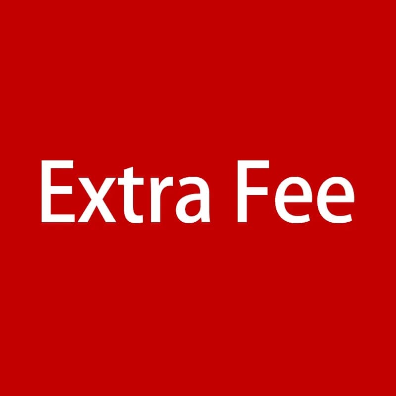 Extra Fee extra pay