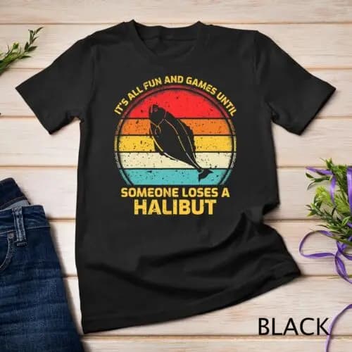 Fishing Vintage Fun And Games Until Someone Loses A Halibut Unisex T-shirt