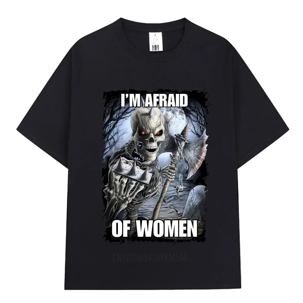 Funny I'm Afraid of Women Skeleton Meme Graphic T-shirt Men Fashion Vintage Short Sleeve T Shirt Cotton Loose Oversized T-shirts