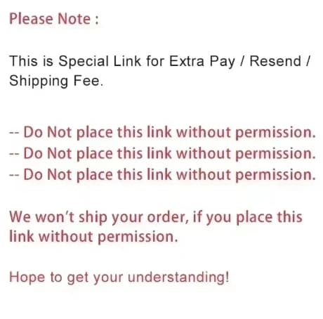 The Special Link for Extra Pay / Resend / Shipping Fee -- Do Not place this link without permission