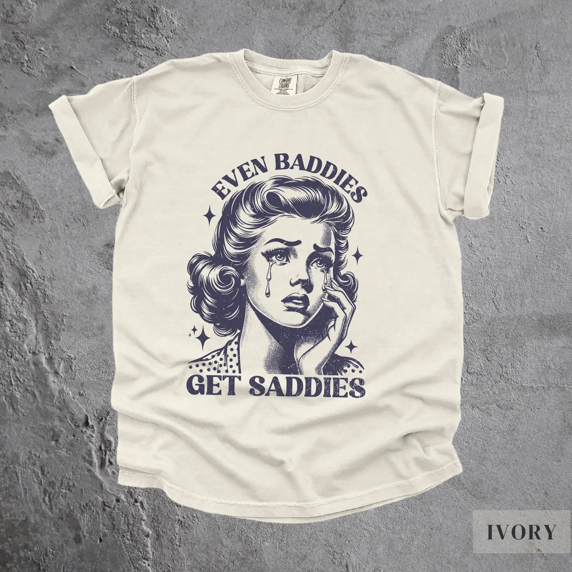 Vintage Even Baddies Get Saddies T Shirt Distressed Washed Funny Anxiety Sadness Depression Top Meme Hurt Feelings