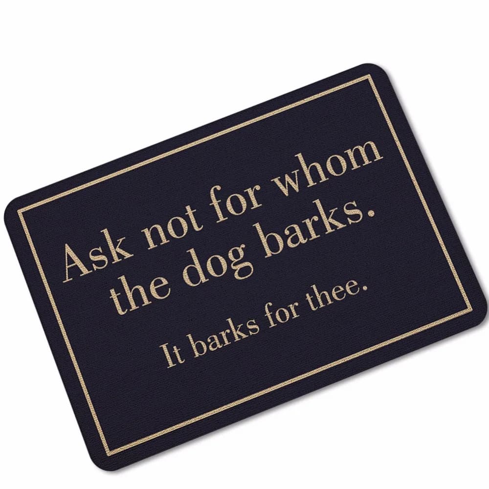 Rubber Doormat Ask Not For Whom The Dog Barks for Entrance Front Outdoor Rug, Bathroom, Kitchen Floor - Non-Slip Dust Carpet