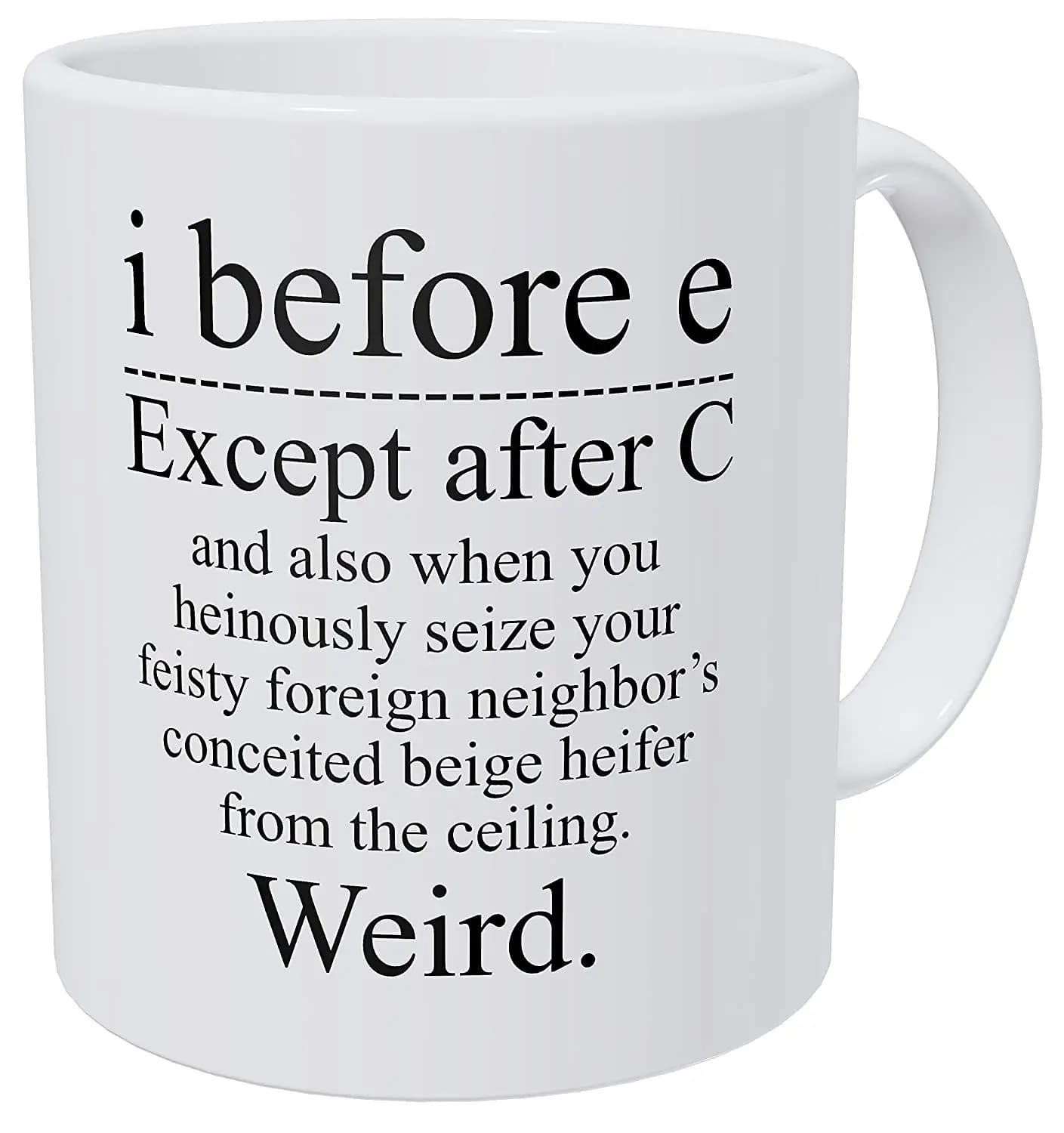 Grammar Teacher I Before E Weird Coffee Mug 11 Oz Tea Cup